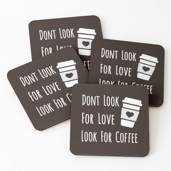 Item preview, Dont Look For Love Look For Coffee designed and sold by Marzuqi Che Rose.