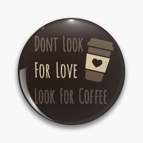 Item preview, Dont Look For Love Look For Coffee designed and sold by Marzuqi Che Rose.