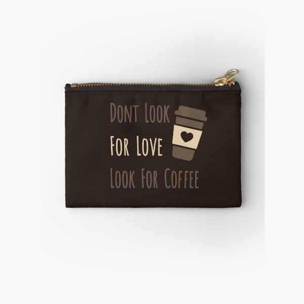Item preview, Dont Look For Love Look For Coffee designed and sold by Marzuqi Che Rose.