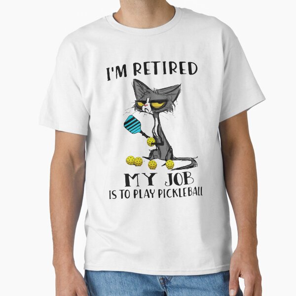 Item preview, CAT I'M RETIRED MY JOB IS TO PLAY PICKLEBALL designed and sold by TALIA-ETHER.