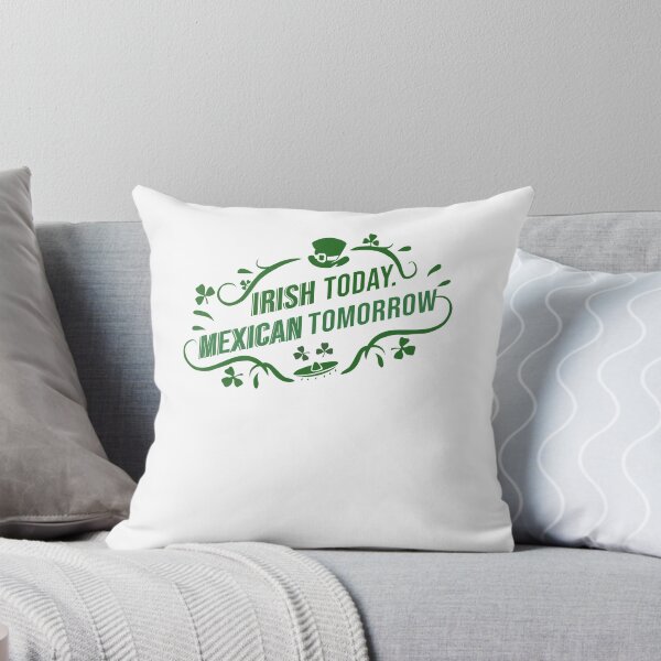 Item preview, Irish Today Mexican Tomorrow designed and sold by robbie22sweeney.