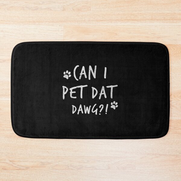 Item preview, Can I Pet Dat Dawg Can I Pet That Dog Funny Dog Gift designed and sold by pourvasecandi.