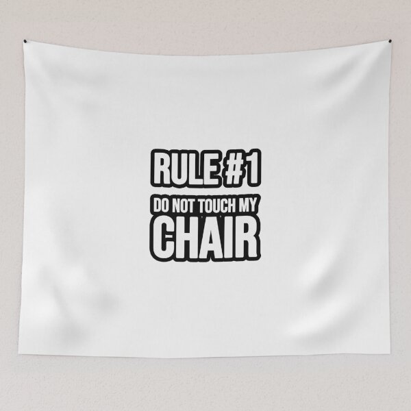 Artikelvorschau, Rule #1 - Do not touch my Chair entworfen und verkauft von TopsellerShirts.
