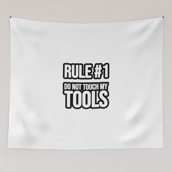 Artikelvorschau, Rule #1 - Do not touch my Tools entworfen und verkauft von TopsellerShirts.
