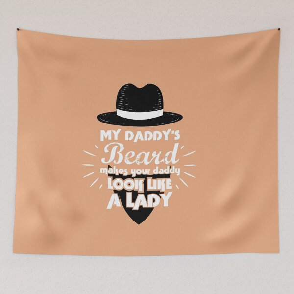 Item preview, My Daddy's Beard Makes Yours Look Like Lady Funny Dads designed and sold by Yenbinh.