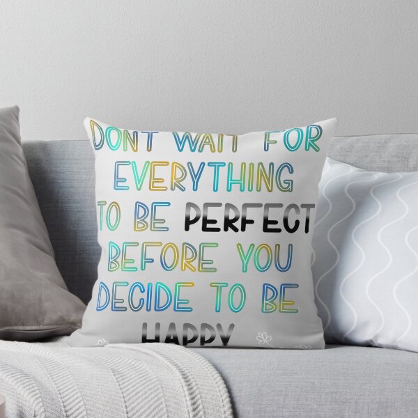 Item preview, Don't wait for everything to be perfect before you decide to be happy designed and sold by chelsie91130.