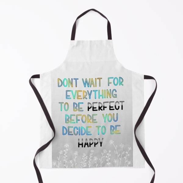 Item preview, Don't wait for everything to be perfect before you decide to be happy designed and sold by chelsie91130.