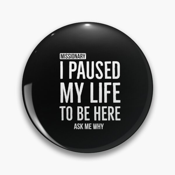 Item preview, I Paused My Life To Be Here Mormon Missionary designed and sold by Luna1Shop.