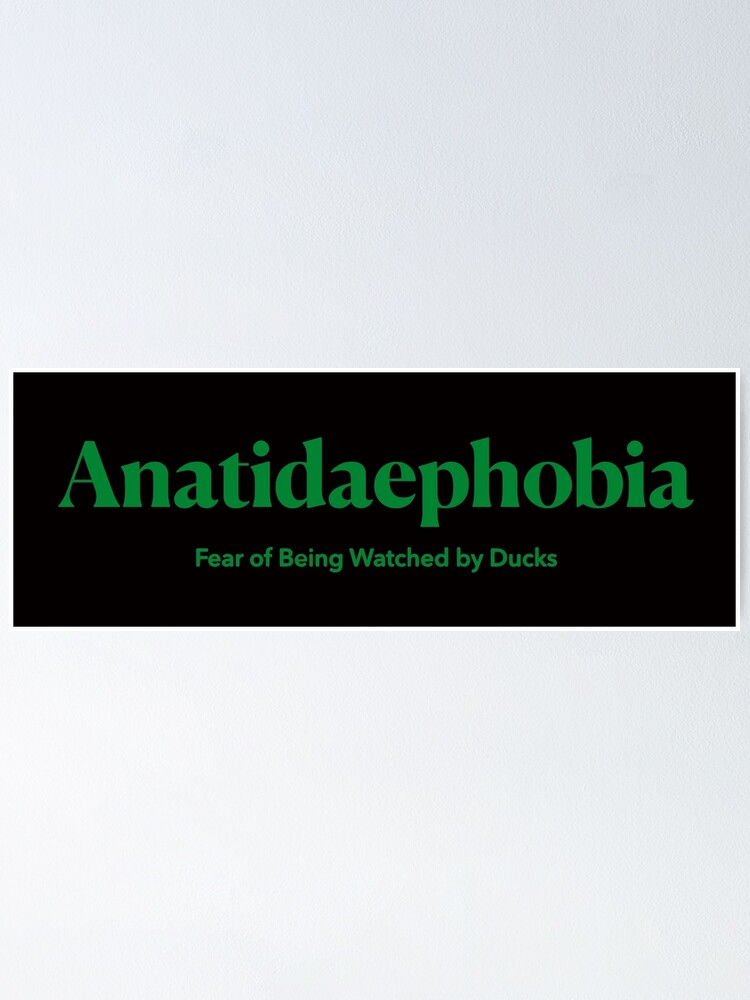 "Anatidaephobia The Fear of Being Watched by Ducks Green Design