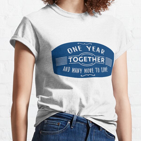 T Shirts 1 Jahr Zusammen Redbubble