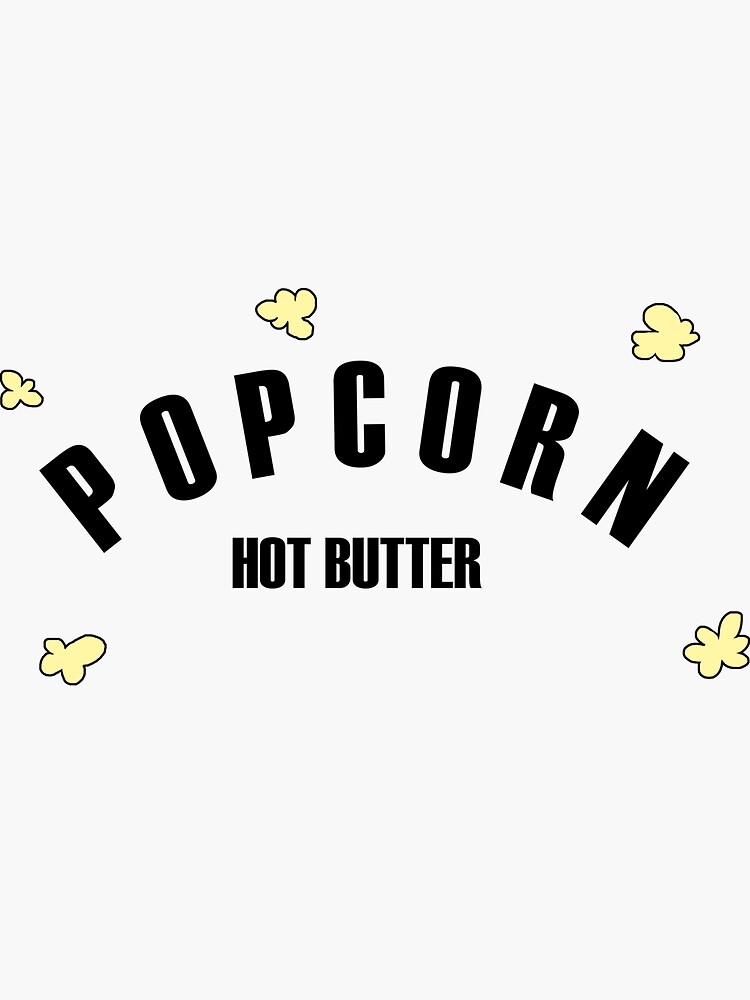 "Popcorn Hot Butter (SONG)" Sticker by andiesun Redbubble