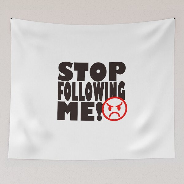Item preview, STOP FOLLOWING ME designed and sold by jacjac2121.