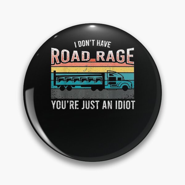 Item preview, I Don't Have Road Rage You're Just An Idiot Trucker  designed and sold by beatabea.