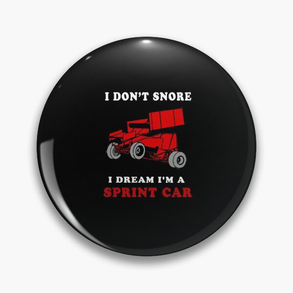 Item preview, I Don't Snore I Dream I'm A Sprint Car Dirt Track Racing designed and sold by Ginger217.