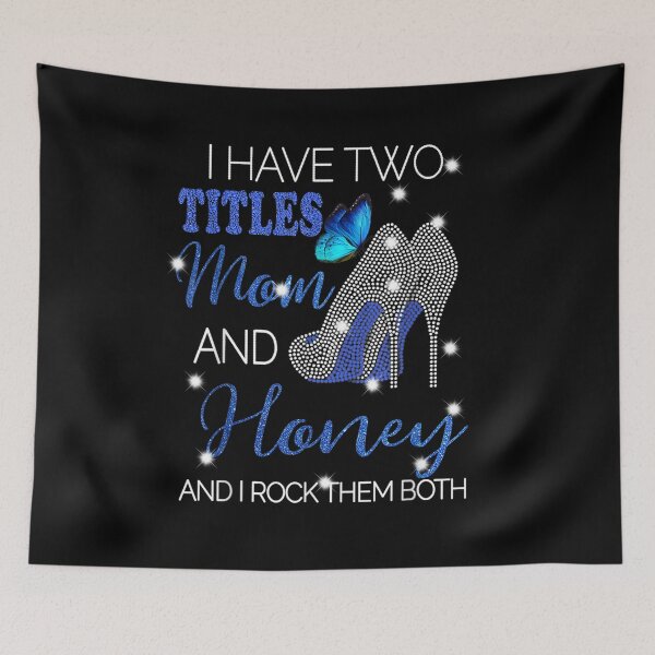 Item preview, I Have Two Titles Mom And Honey  designed and sold by beatabea.