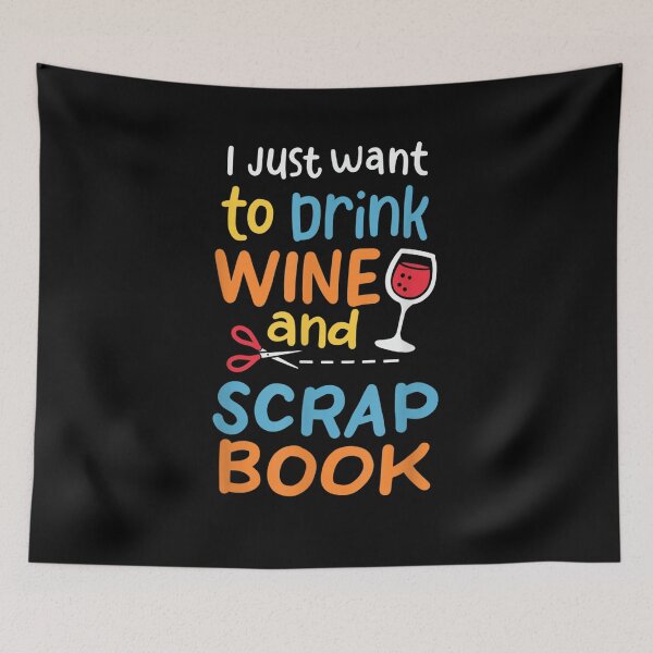 Item preview, I Just Want To Drink Wine Scrapbook  designed and sold by beatabea.