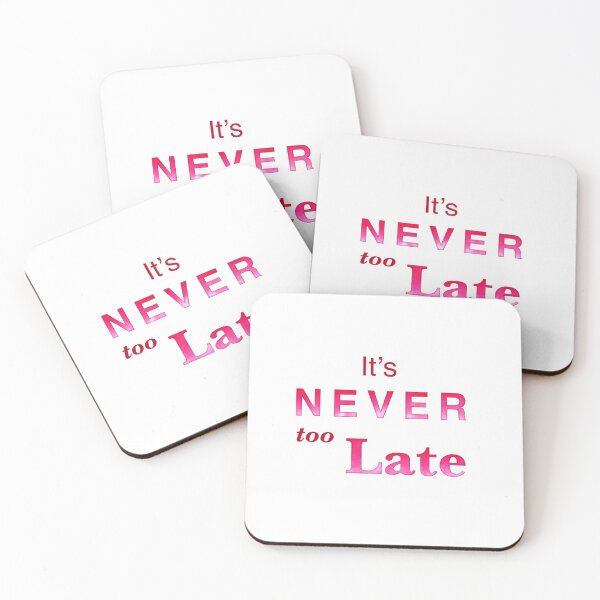 Item preview,  It’s Never too Late affirmation | Positivity gifts designed and sold by Lindsay Marie Patterns.