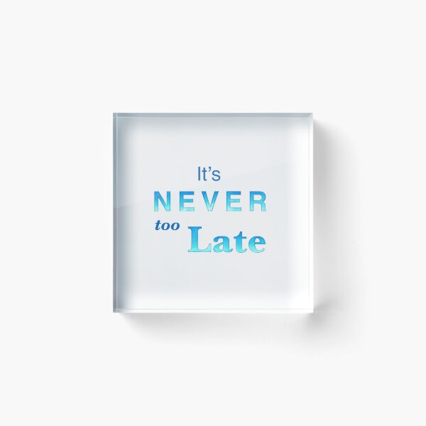 Item preview, It’s Never too Late affirmation | Positivity gifts designed and sold by Lindsay Marie Patterns.