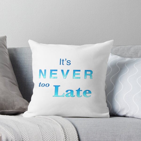 Item preview, It’s Never too Late affirmation | Positivity gifts designed and sold by Lindsay Marie Patterns.
