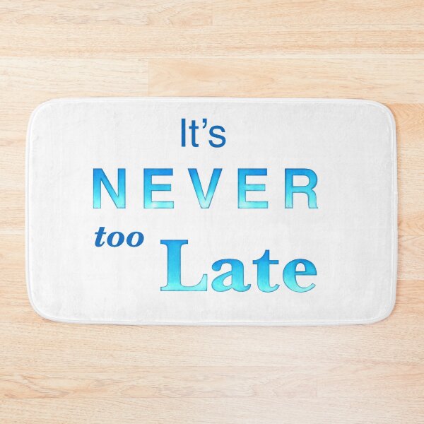 Item preview, It’s Never too Late affirmation | Positivity gifts designed and sold by Lindsay Marie Patterns.