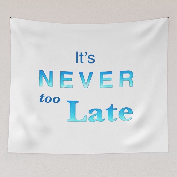 Item preview, It’s Never too Late affirmation | Positivity gifts designed and sold by Lindsay Marie Patterns.