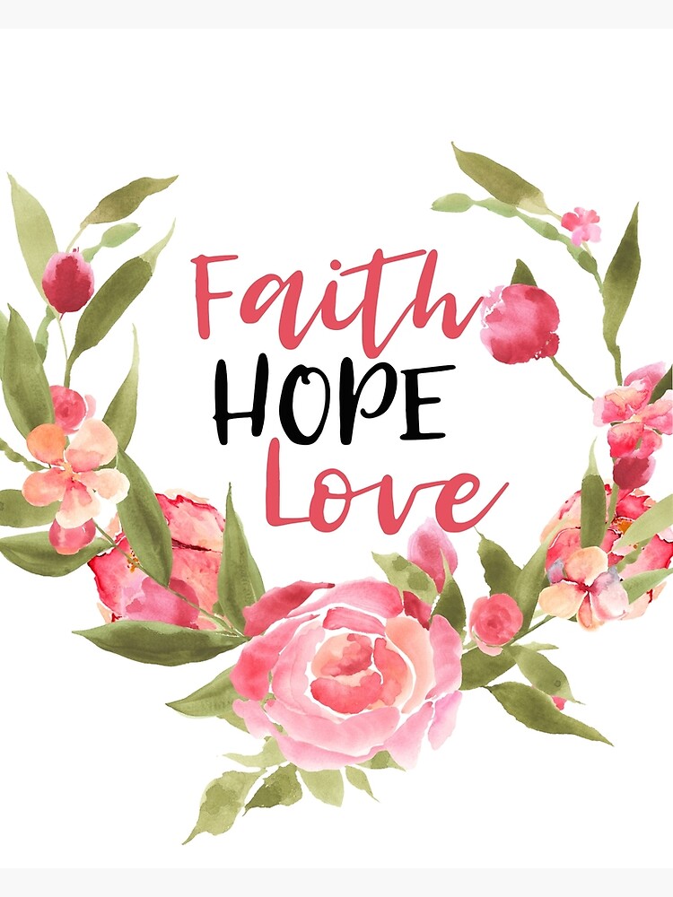 Faith Hope Love (Floral) {Poster} Faith Hope Love (Floral) {Poster}