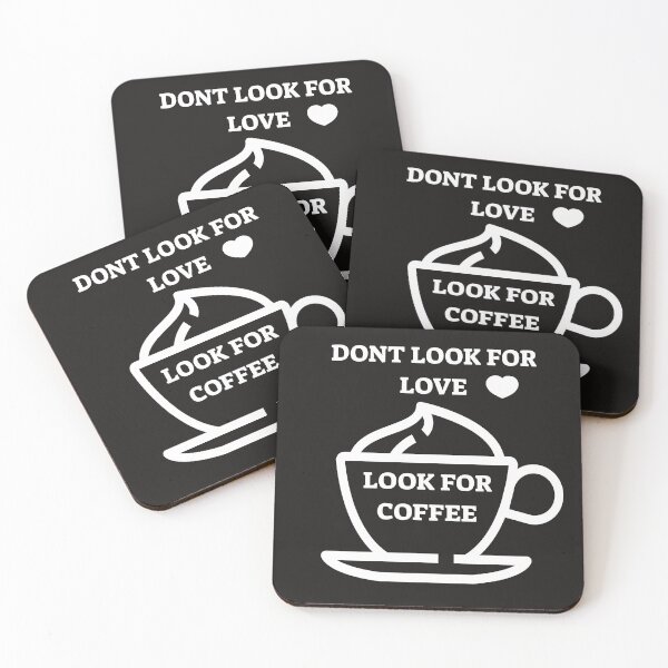Item preview, dont look for love look for coffee designed and sold by SYLPAT.