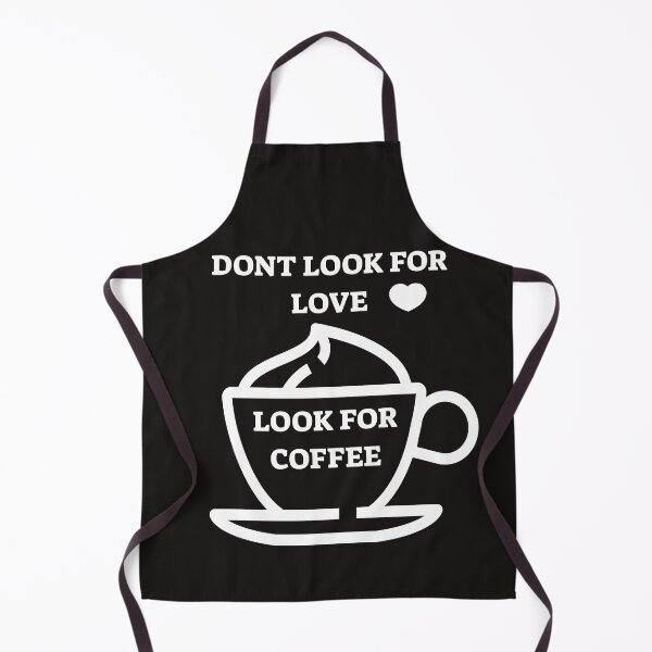 Item preview, dont look for love look for coffee designed and sold by SYLPAT.