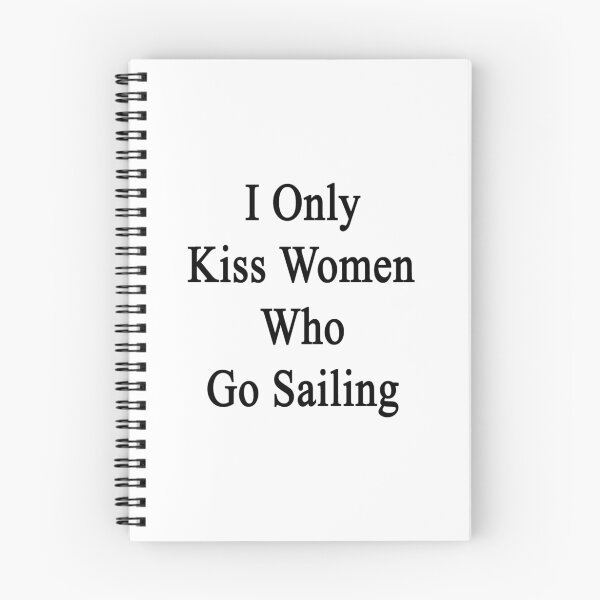 Item preview, I Only Kiss Women Who Go Sailing  designed and sold by supernova23.