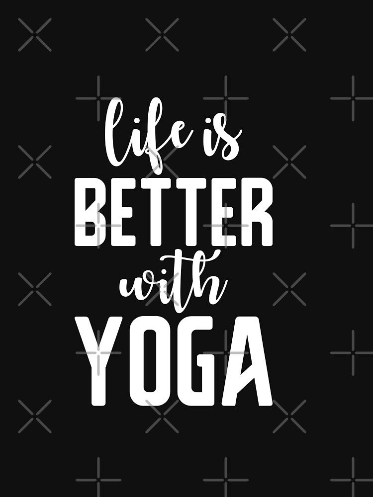 Life is better with yoga Essential T-Shirt for Sale by Studio Six