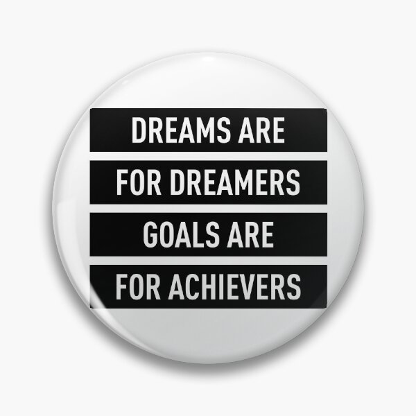 Item preview, Dreams Are For Dreamers Goals Are For Achievers designed and sold by FilipeFerreira.