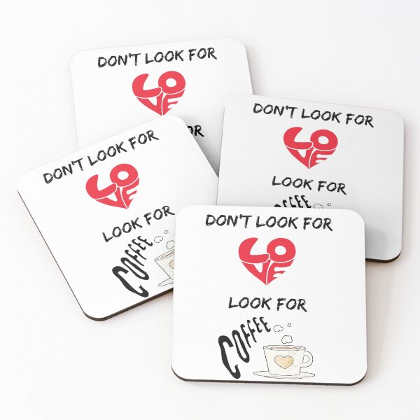 Item preview, Don't Look For Love Look For Coffee designed and sold by 52andretired.