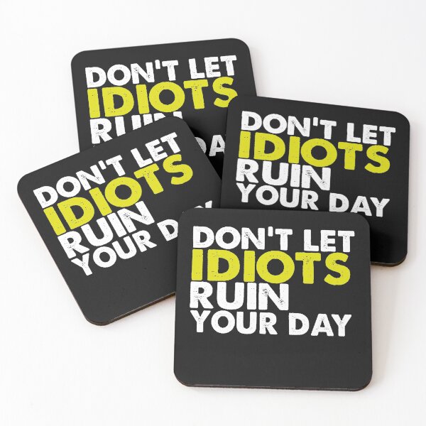Item preview, Don't Let Your Idiots Ruin Your Day, Motivational saying, Funny Gift For BestFriend designed and sold by Rassitni.