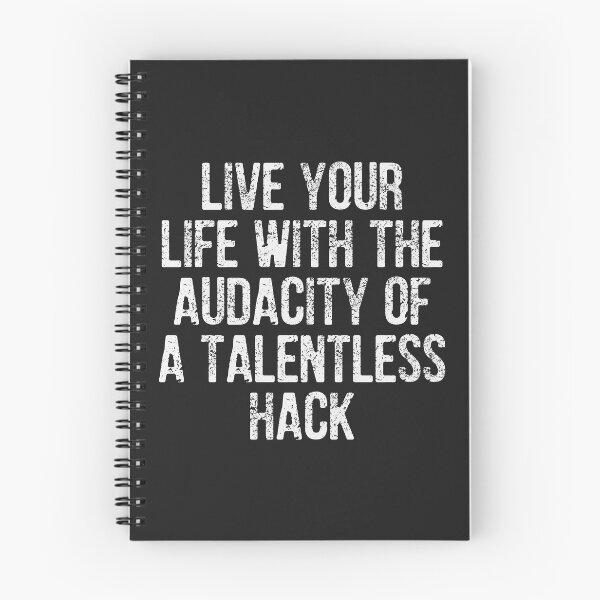 Item preview, Live your life with the audacity of a talentless hack designed and sold by SweetLog.