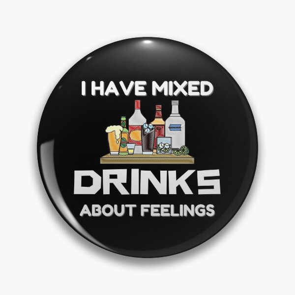 Item preview, I Have Mixed Drinks About Feelings designed and sold by momsnpops.