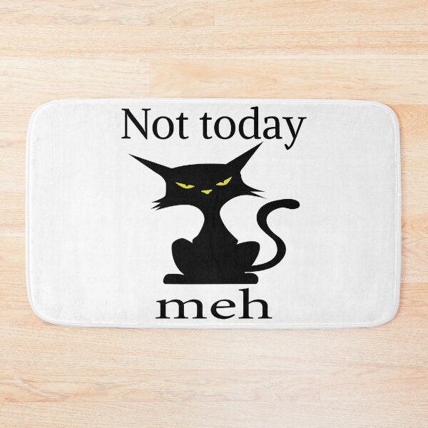 Item preview, Not Today Meh Cat designed and sold by CreativeBel.