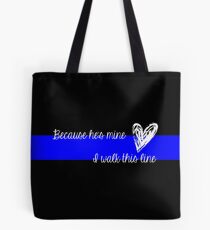 LEO Wife Thin Blue Line - Because he's mine I walk this line Tote Bag
