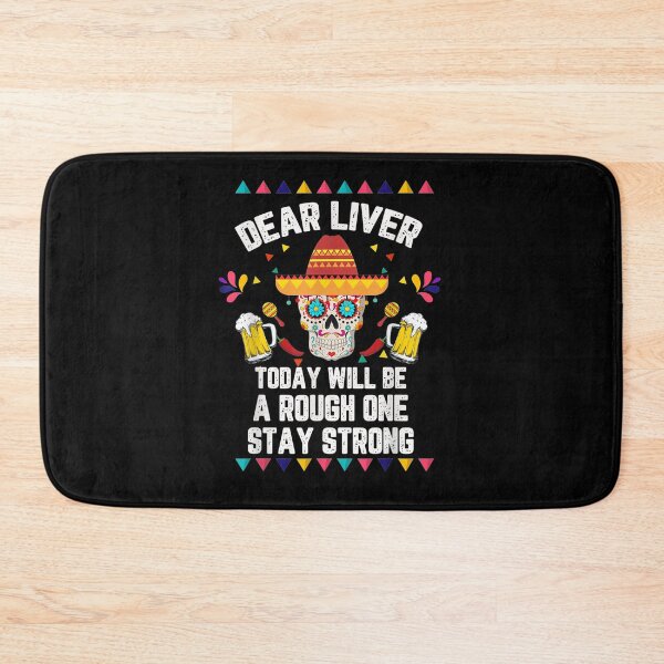 Item preview, Dear Liver Today Will Be A Rough One Cinco De Mayo  designed and sold by beatabea.