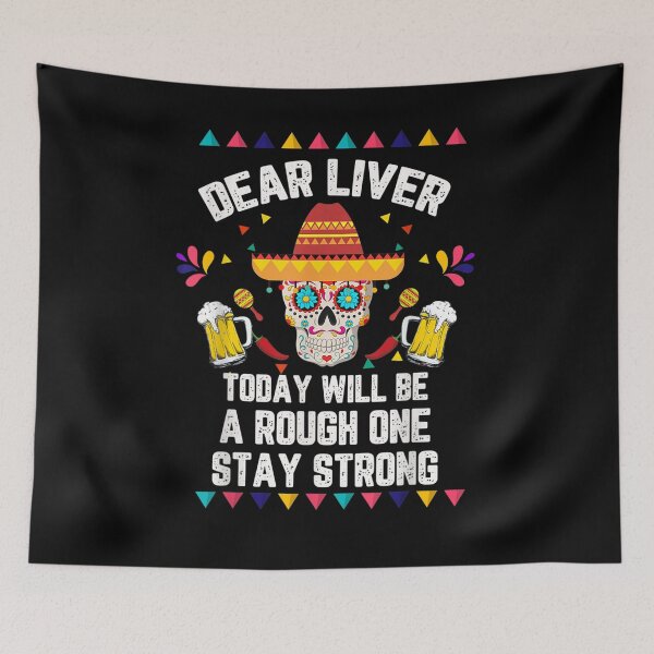 Item preview, Dear Liver Today Will Be A Rough One Cinco De Mayo  designed and sold by beatabea.