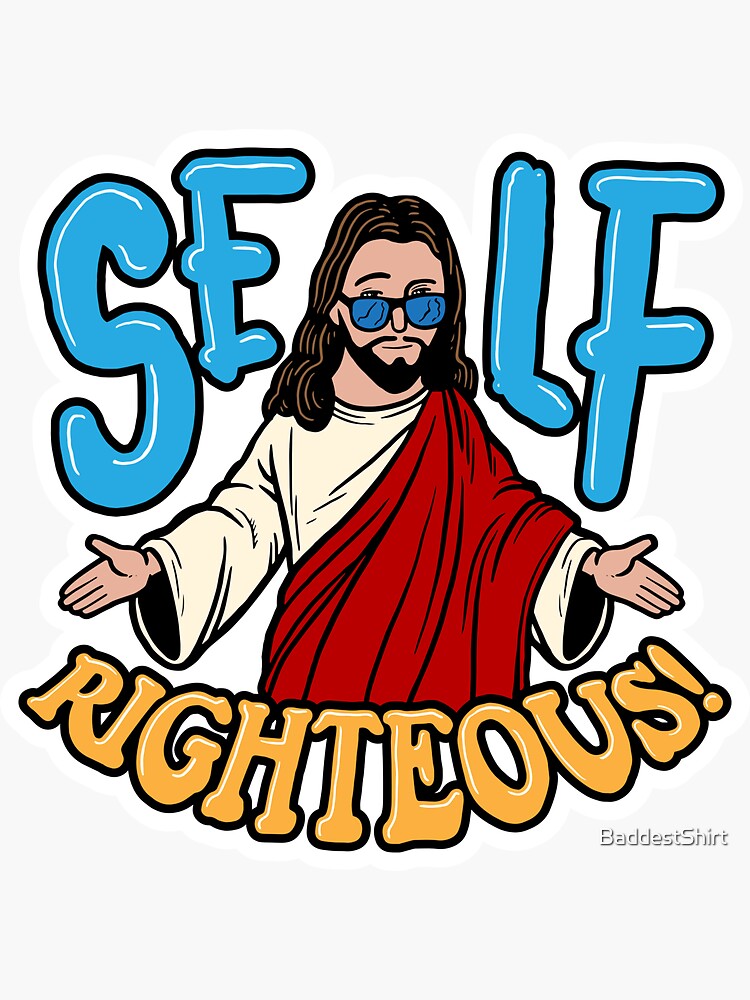 Self-Righteous! Sticker