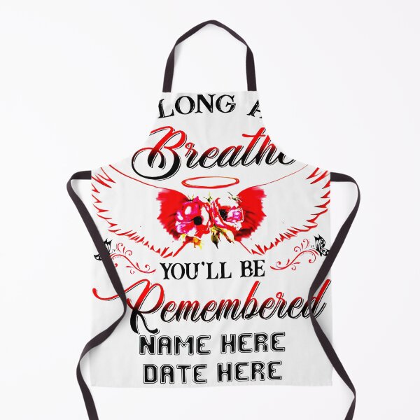 Item preview, as long as i breathe you'll be remembered name here date here designed and sold by Bichthao81.