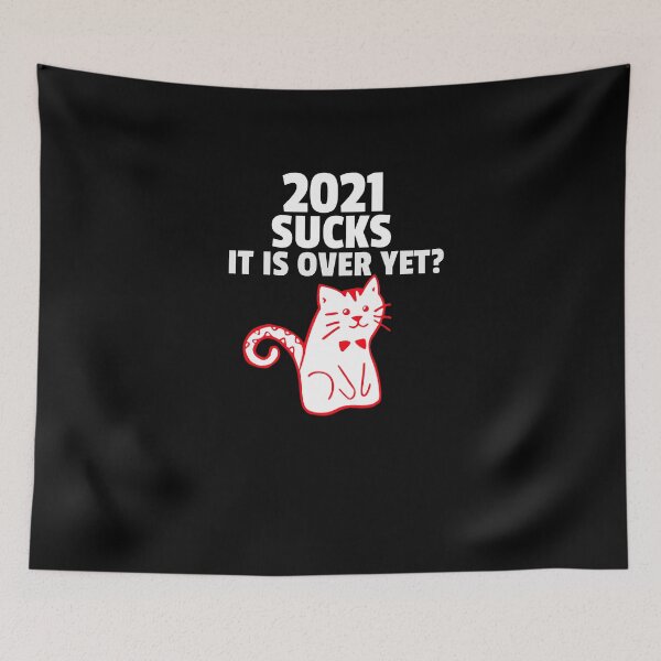 Item preview, Katzen Design, 2021 sucks It is over yet? designed and sold by GLwithUs.