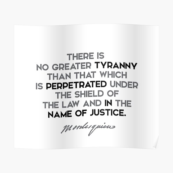 Montesquieu quotes - There is no greater tyranny than that... Poster