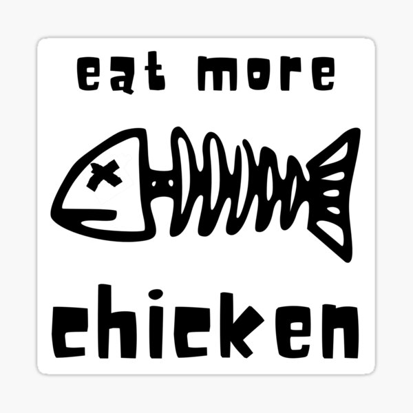 funny-eat-more-chicken-says-the-fish-design-sticker-by-stormymuse-redbubble