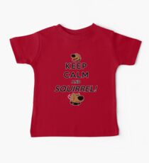 Keep Calm and SQUIRREL Baby Tee