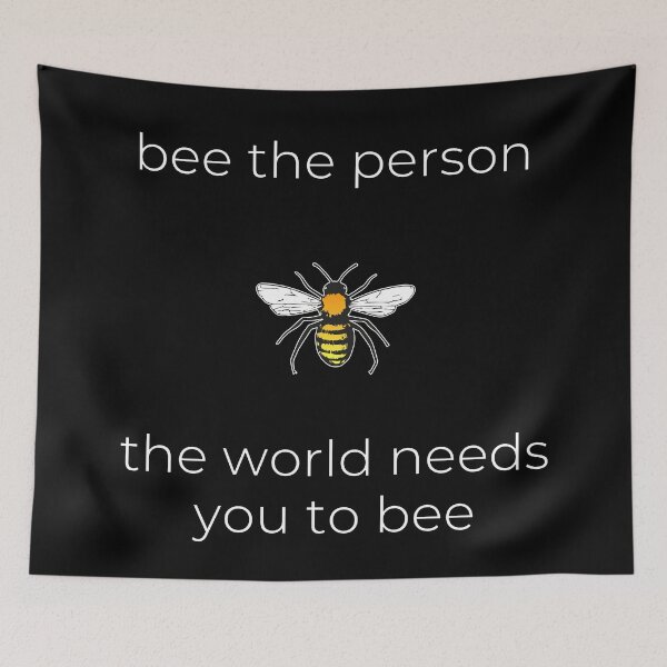 Item preview, Bee The Person The World Needs You To Be (white lettering) designed and sold by Bugs-Boutique.