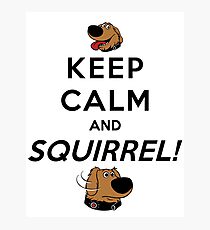 Keep Calm and SQUIRREL Photographic Print