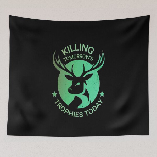 Item preview, Killing Tomorrow's Trophies Today - Deer Hunting Lovers Gift  designed and sold by AYACHI90.