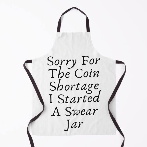 Item preview, Sorry For The Coin Shortage I Started A Swear Jar Funny meme designed and sold by Live Today.