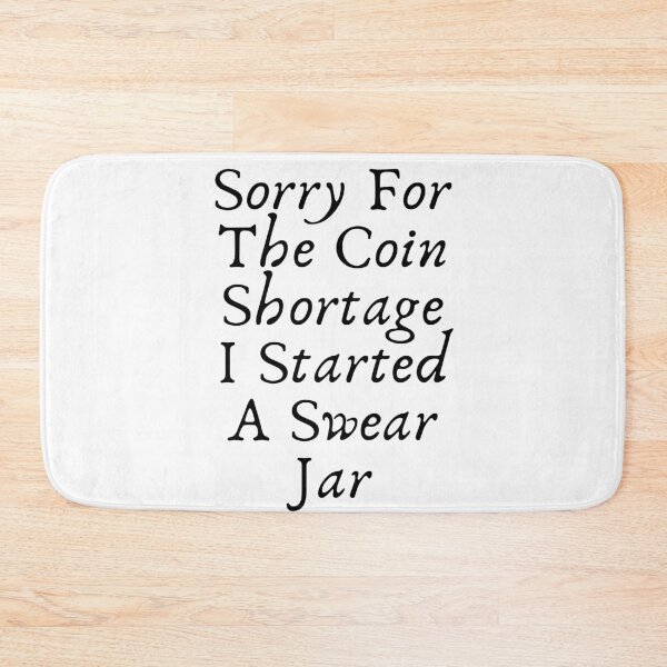 Item preview, Sorry For The Coin Shortage I Started A Swear Jar Funny meme designed and sold by Live  Today.